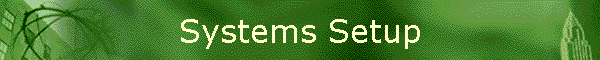 Systems Setup